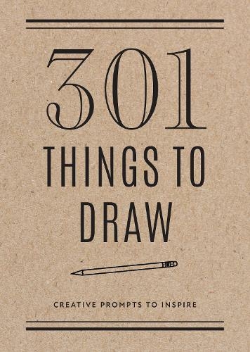 301 Things to Draw - Second Edition: Volume 29 Creative Prompts to Inspire (Creative Keepsakes Second Edition)