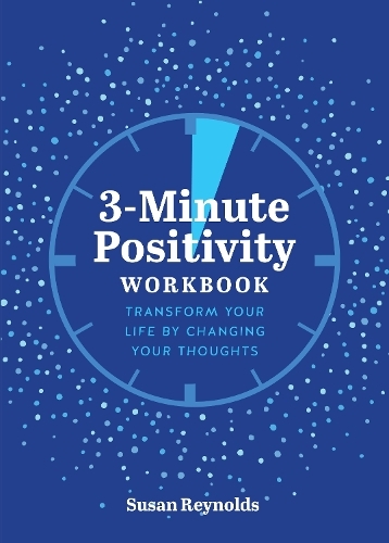 3-Minute Positivity Workbook: Volume 5 Transform your life by changing your thoughts (Guided Workbooks)