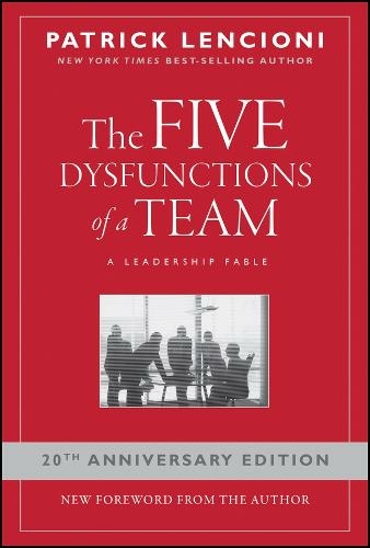 The Five Dysfunctions of a Team: A Leadership Fable, 20th Anniversary Edition (J-B Lencioni Series)