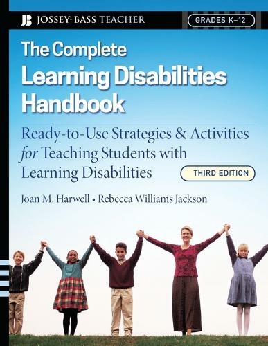 The Complete Learning Disabilities Handbook: Ready-to-Use Strategies and Activities for Teaching Students with Learning Disabilities (3rd edition)