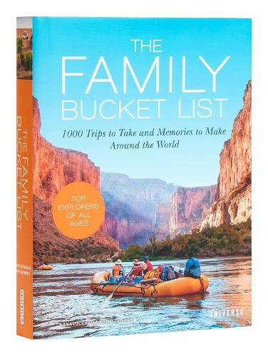 The Family Bucket List: 1,000 Trips to Take and Memories to Make All Over the World