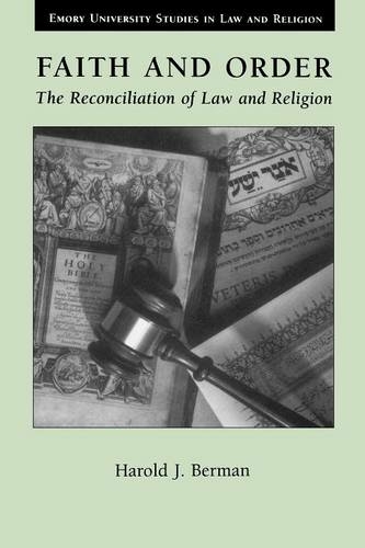 Faith and Order: Reconciliation of Law and Religion (Emory University Studies in Law & Religion (EUSLR))