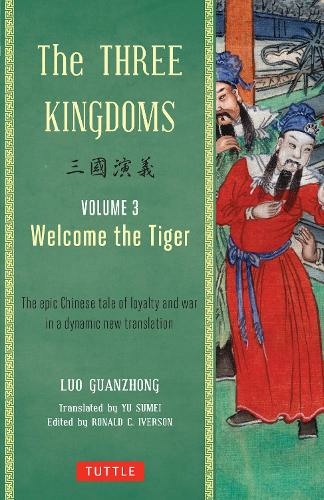The Three Kingdoms, Volume 3: Welcome The Tiger: Volume 3 The Epic Chinese Tale of Loyalty and War in a Dynamic New Translation (with Footnotes) (Edition, First Edition, First ed.)