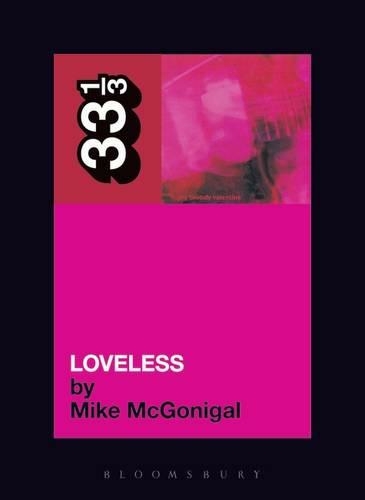 My Bloody Valentine's Loveless: (33 1/3)