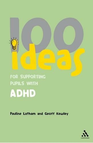 100 Ideas for Supporting Pupils with ADHD: (Continuum One Hundreds)