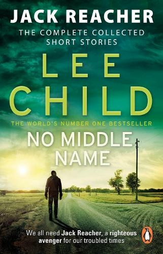 No Middle Name: The Complete Collected Jack Reacher Stories (Jack Reacher Short Stories)