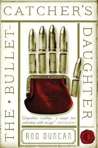 The Bullet-Catcher's Daughter: The Fall of the Gas-Lit Empire Book One (The Fall of the Gas-Lit Empire New edition)