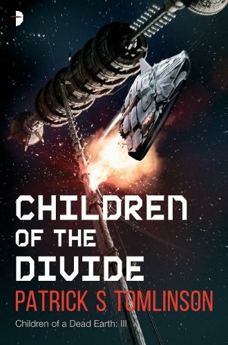 Children of the Divide: Children of a Dead Earth Book III (Children of a Dead Earth New edition)