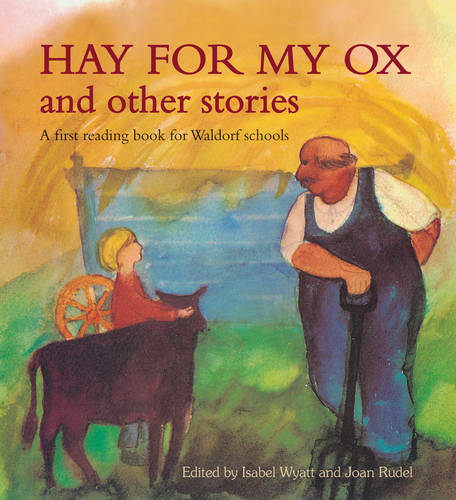 Hay for My Ox and Other Stories: A First Reading Book for Waldorf Schools (2nd Revised edition)