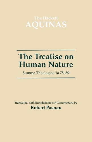 The Treatise on Human Nature: Summa Theologiae 1a 75-89 (The Hackett Aquinas Project)