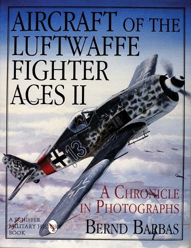 Aircraft of the Luftwaffe Fighter Aces, Vol. II: (Aircraft of the Luftwaffe Fighter Aces)