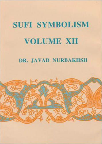 Sufi Symbolism: The Nurbakhsh Encyclopaedia of Sufi Terminology