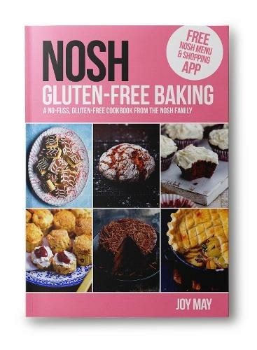 NOSH Gluten-Free Baking: Another No Fuss, Gluten-Free Cookbook from the NOSH Family (NOSH 2nd New edition)