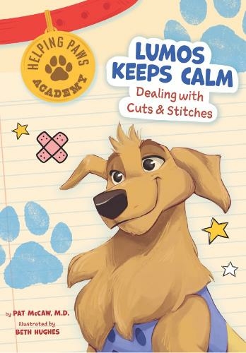 Lumos Keeps Calm: Dealing with Cuts & Stitches (Helping Paws Academy)