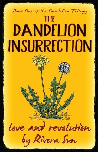 The Dandelion Insurrection - love and revolution -