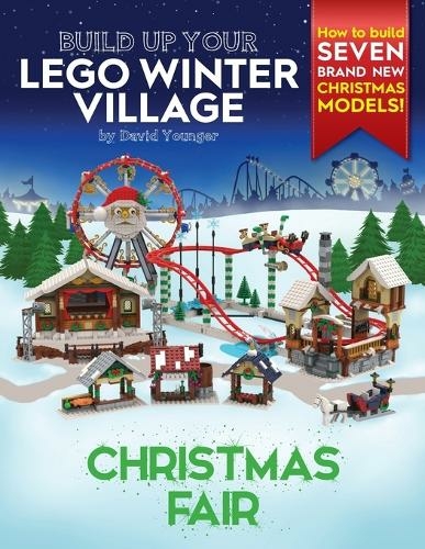 Build Up Your LEGO Winter Village: Christmas Fair (Build Up Your Lego)