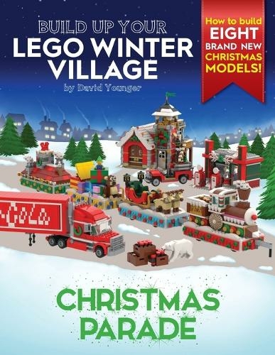 Build Up Your LEGO Winter Village: Christmas Parade (Build Up Your Lego)