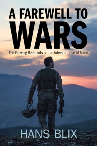 A Farewell to Wars: The Growing Restraints on the Interstate Use of Force