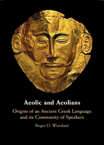 Aeolic and Aeolians: Origins of an Ancient Greek Language and its Community of Speakers