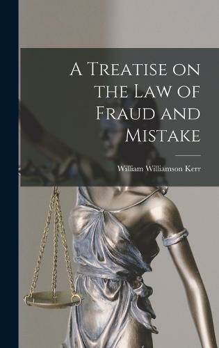 A Treatise on the law of Fraud and Mistake