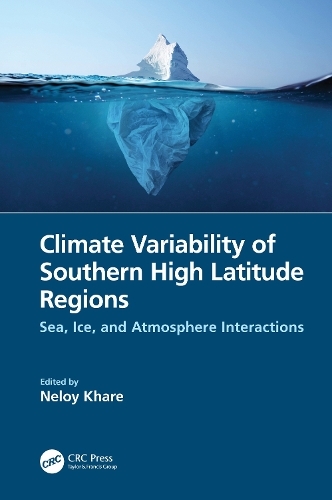 Climate Variability of Southern High Latitude Regions: Sea, Ice, and Atmosphere Interactions (Maritime Climate Change)
