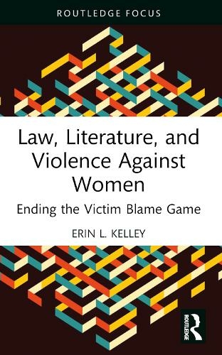 Law, Literature, and Violence Against Women: Ending the Victim Blame Game