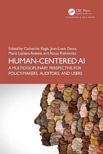 Human-Centered AI: A Multidisciplinary Perspective for Policy-Makers, Auditors, and Users (Chapman & Hall/CRC Artificial Intelligence and Robotics Series)