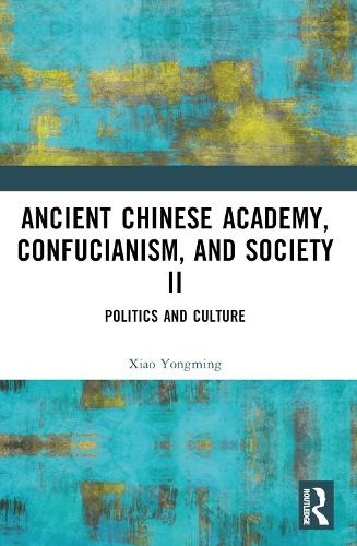 Ancient Chinese Academy, Confucianism, and Society II: Politics and Culture