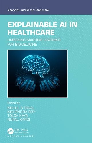 Explainable AI in Healthcare: Unboxing Machine Learning for Biomedicine (Analytics and AI for Healthcare)