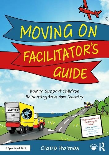 Moving On Facilitator's Guide: How to Support Children Relocating to a New Country (Moving On)