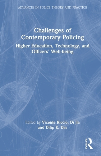 Challenges of Contemporary Policing: Higher Education, Technology, and Officers' Well-Being (Advances in Police Theory and Practice)