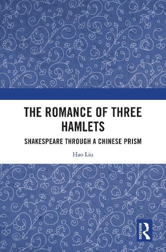 The Romance of Three Hamlets: Shakespeare through a Chinese Prism