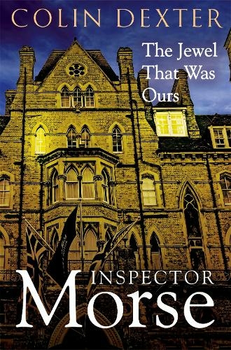 The Jewel That Was Ours: (Inspector Morse Mysteries)