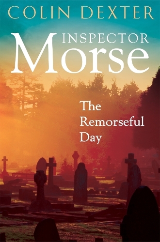 The Remorseful Day: (Inspector Morse Mysteries)