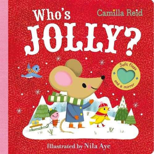 Who's Jolly?: The perfect toddler Christmas gift - with felt flaps and a mirror! (Felt Flaps mirror book - Camilla Reid)