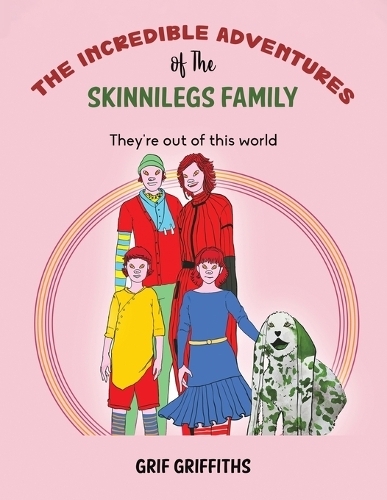 The Incredible Adventures of The Skinnilegs Family: They're out of this world