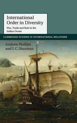 International Order in Diversity: War, Trade and Rule in the Indian Ocean (Cambridge Studies in International Relations)