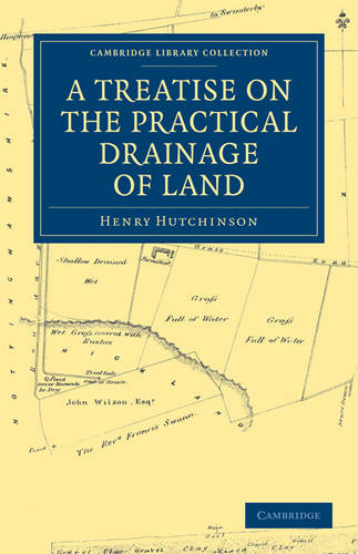 A Treatise on the Practical Drainage of Land: (Cambridge Library Collection - Technology)