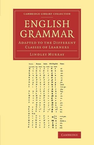English Grammar: Adapted to the Different Classes of Learners (Cambridge Library Collection - Linguistics)