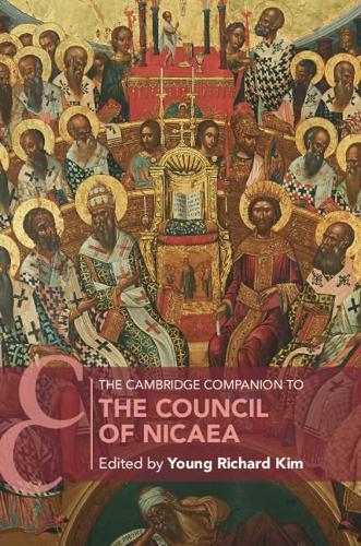 The Cambridge Companion to the Council of Nicaea: (Cambridge Companions to Religion)