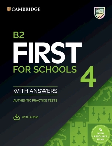 B2 First for Schools 4 Student's Book with Answers with Audio with Resource Bank: Authentic Practice Tests (FCE Practice Tests)