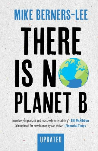 there is no planet b mike berners lee