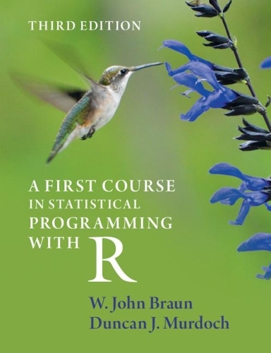 A First Course in Statistical Programming with R: (3rd Revised edition)