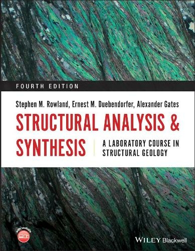 Structural Analysis and Synthesis: A Laboratory Course in Structural Geology (4th edition)