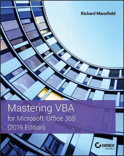 Mastering VBA for Microsoft Office 365: (2019 Edition)