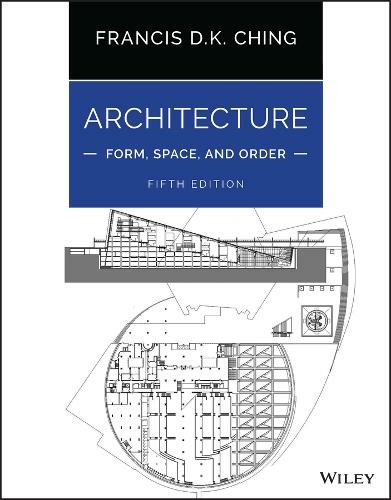 Architecture: Form, Space, and Order: (5th edition)