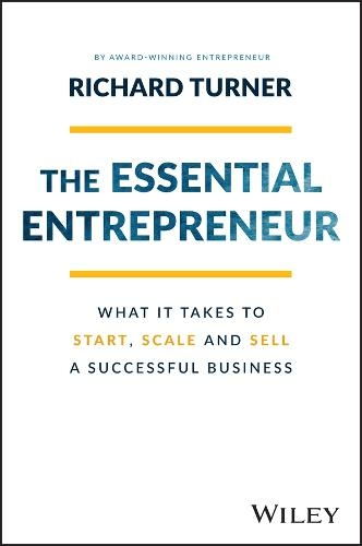 The Essential Entrepreneur: What It Takes to Start, Scale, and Sell a Successful Business (2nd edition)
