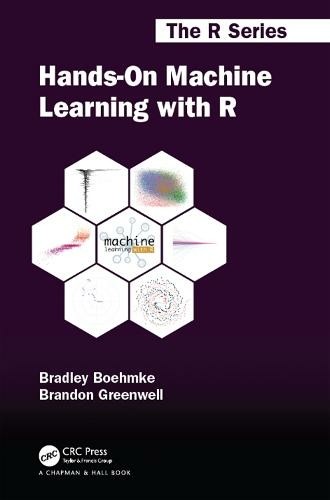 Hands-On Machine Learning with R: (Chapman & Hall/CRC The R Series)