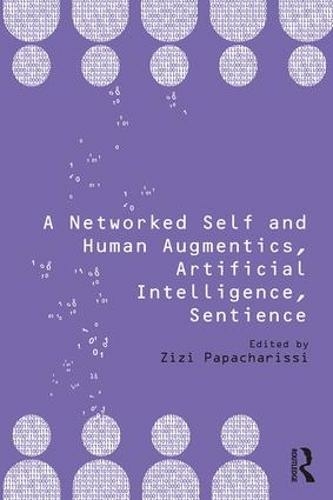 A Networked Self and Human Augmentics, Artificial Intelligence, Sentience: (A Networked Self)