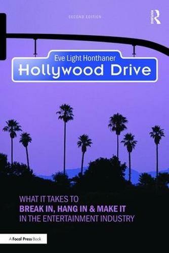 Hollywood Drive: What it Takes to Break in, Hang in & Make it in the Entertainment Industry (2nd edition)
